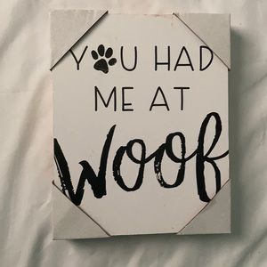 Hobby Lobby Home Decor Sign- “You Had Me At Woof”